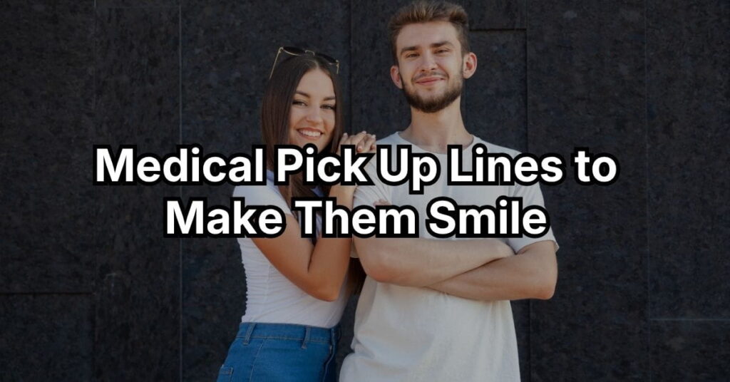 Medical Pick Up Lines to Make Them Smile