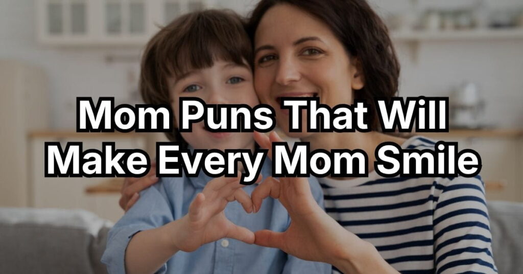 Mom Puns That Will Make Every Mom Smile
