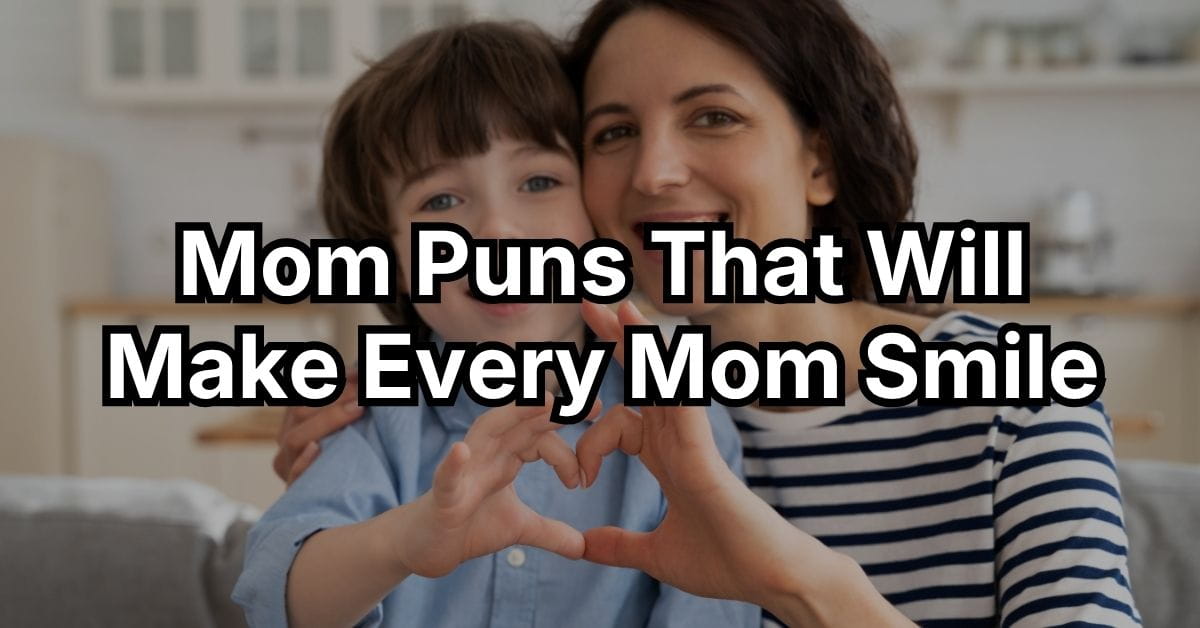 Mom Puns That Will Make Every Mom Smile