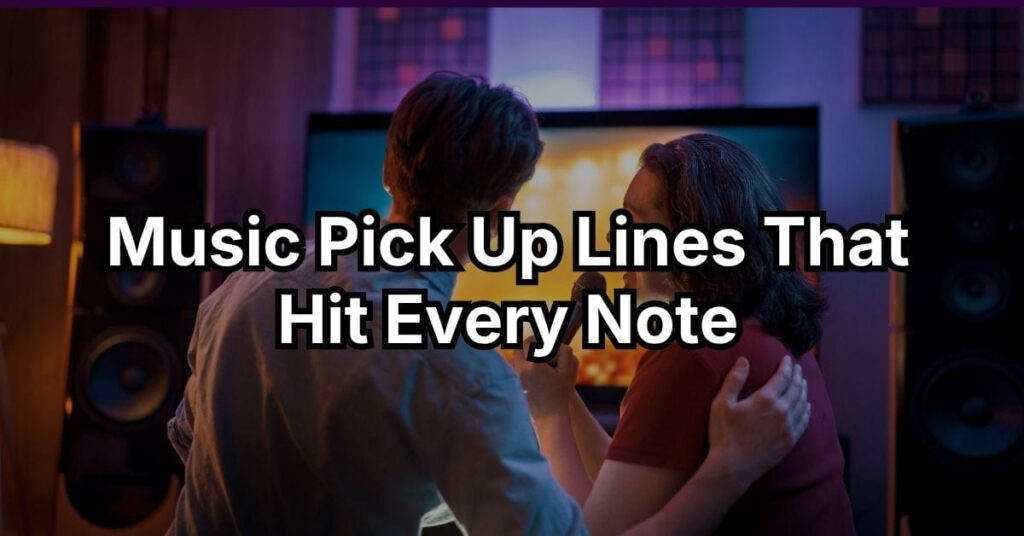 Music Pick Up Lines That Hit Every Note