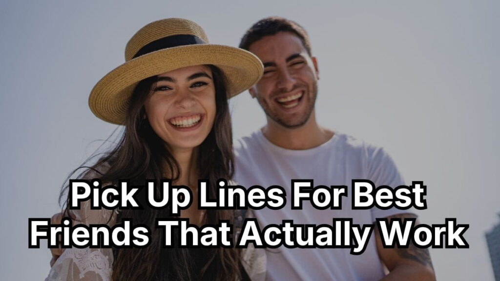 Pick Up Lines for Best Friends That Actually Work