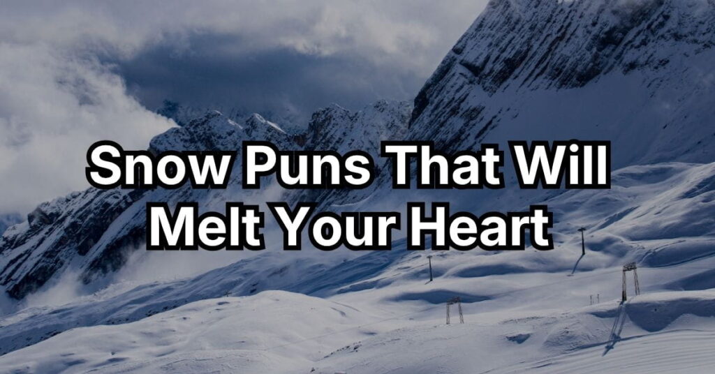 Snow Puns That Will Melt Your Heart