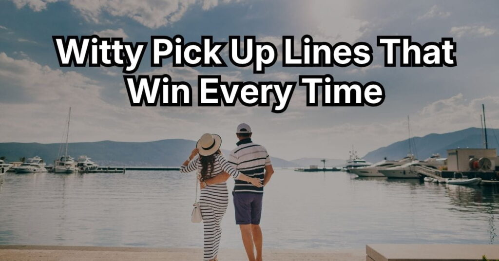 Witty Pick Up Lines That Win Every Time