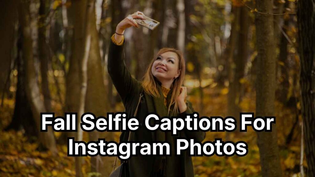 Fall Selfie Captions For Instagram Photos