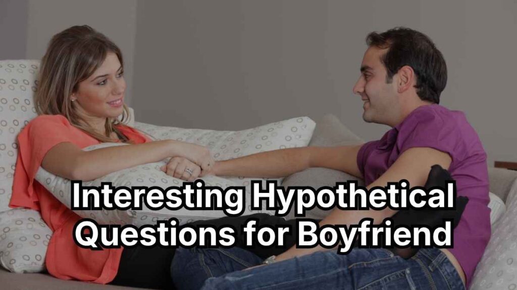 Interesting Hypothetical Questions for Boyfriend