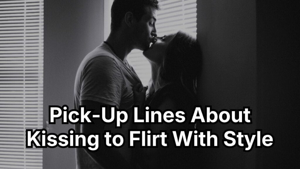 Pick-Up Lines About Kissing to Flirt With Style