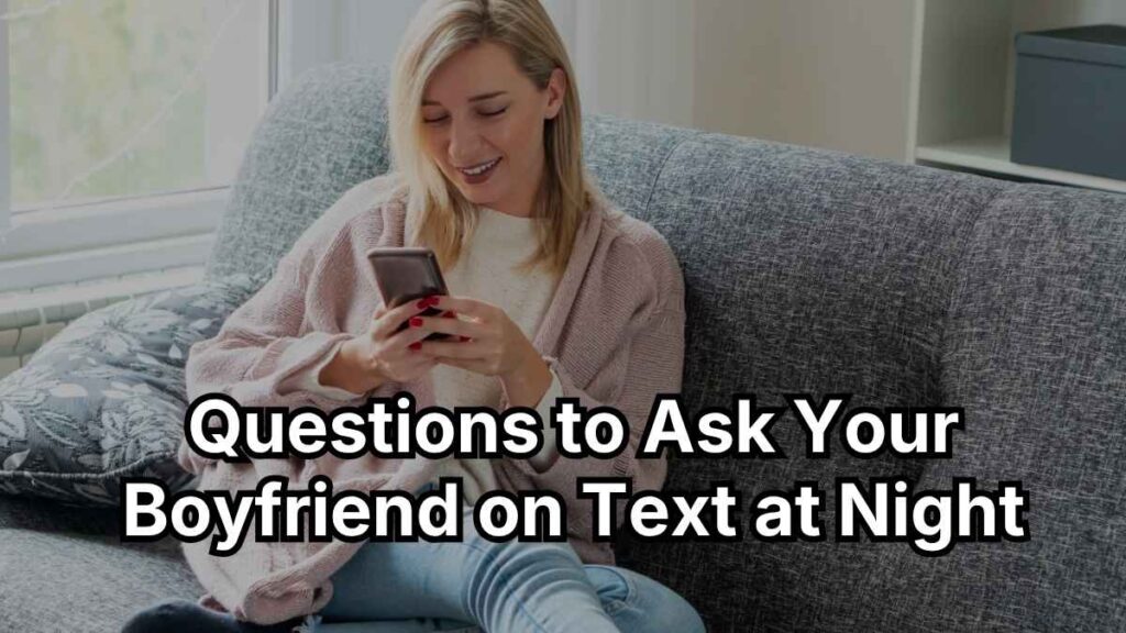 Questions to Ask Your Boyfriend on Text at Night
