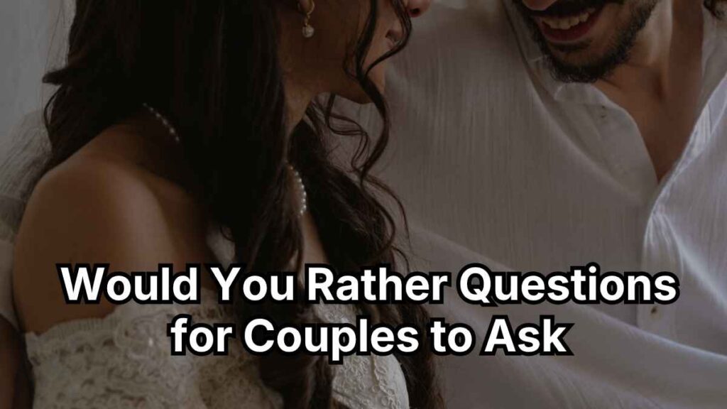 Would You Rather Questions for Couples to Ask