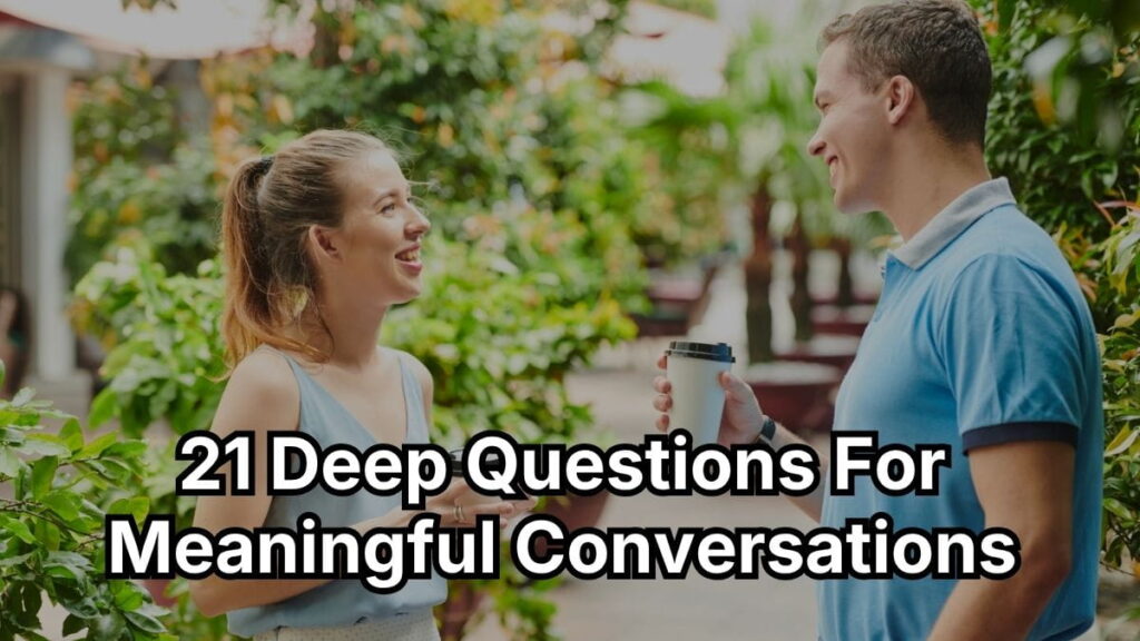 21 Deep Questions For Meaningful Conversations
