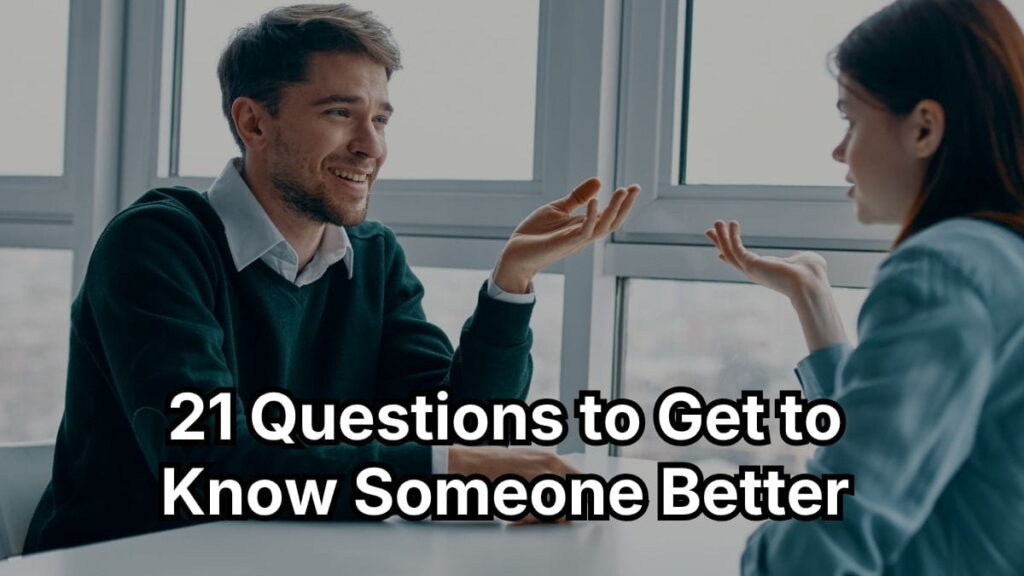 21 Questions to Get to Know Someone Better