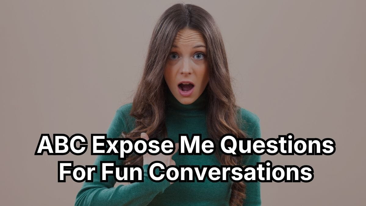 ABC Expose Me Questions For Fun Conversations