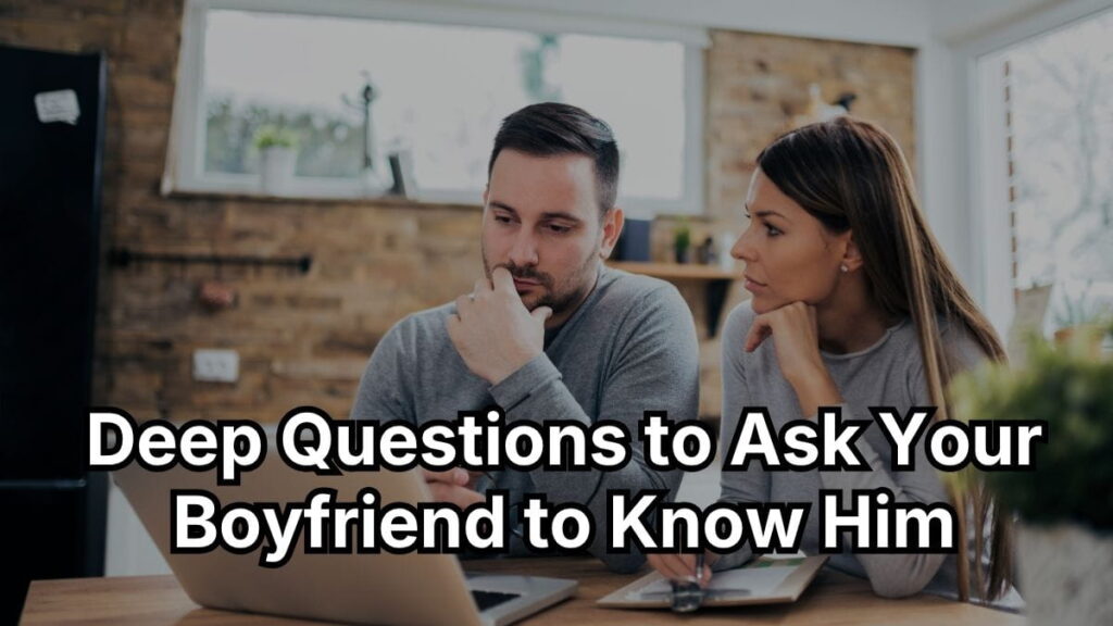 Deep Questions to Ask Your Boyfriend to Know Him