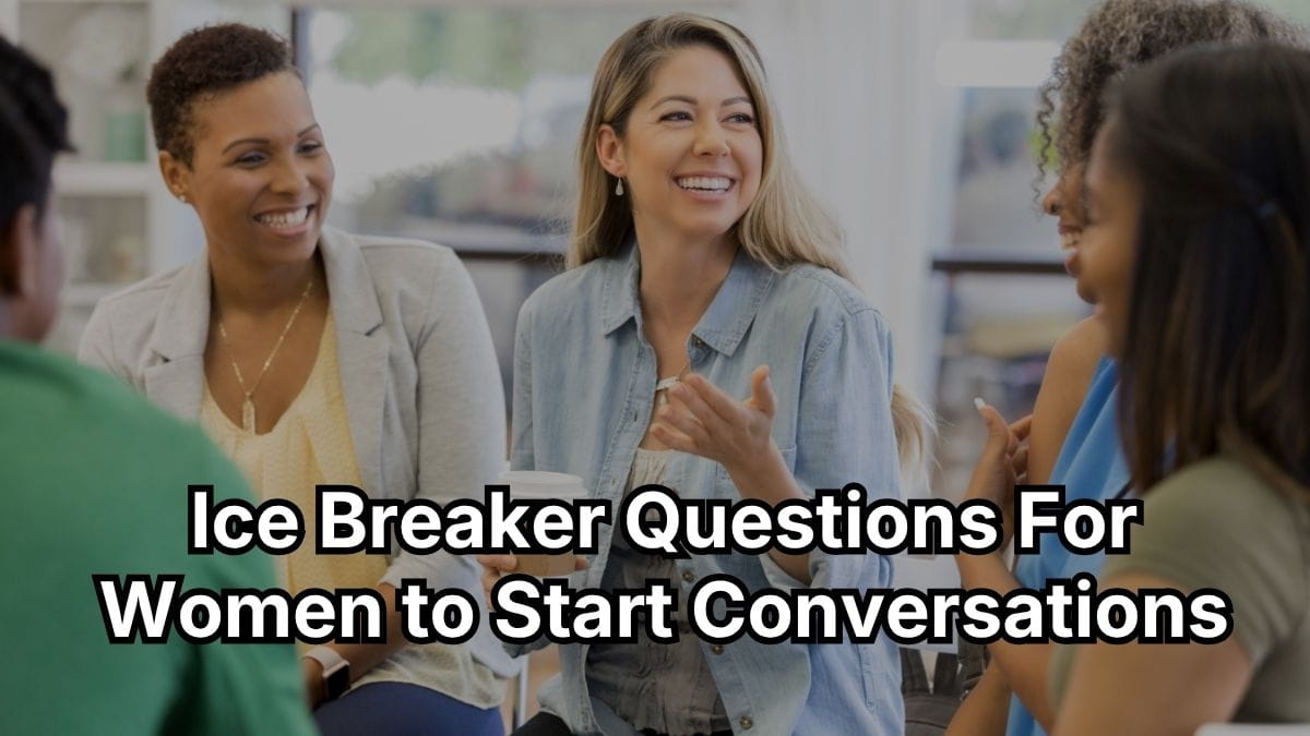 Ice Breaker Questions For Women to Start Conversations